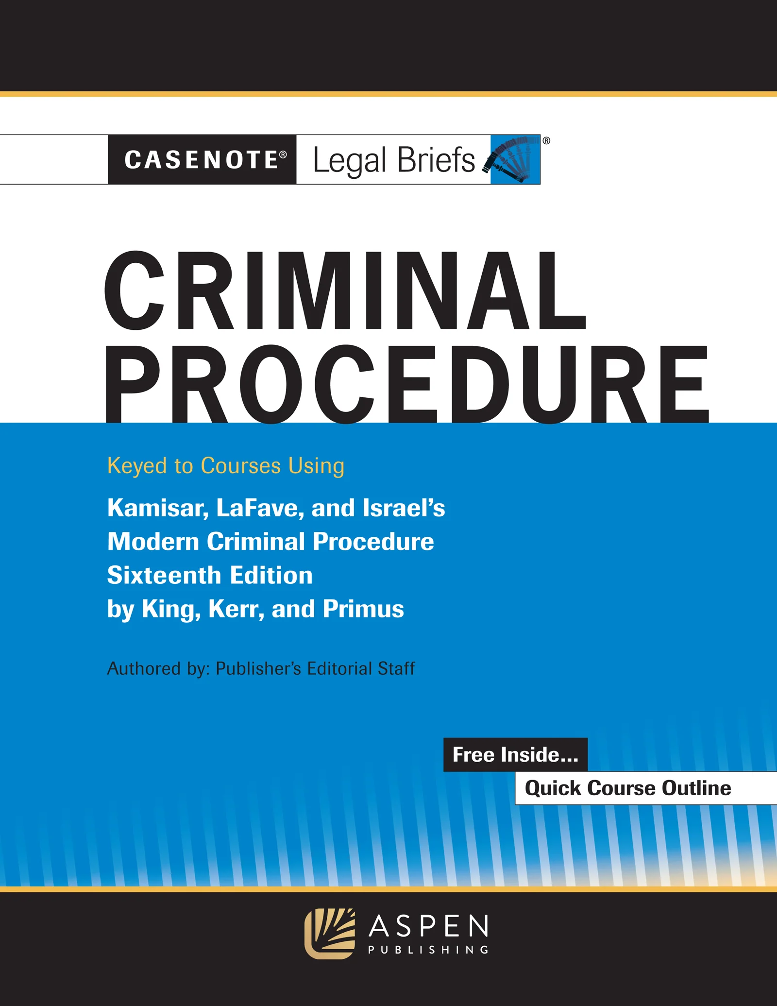 Casenote Legal Briefs for Criminal Procedure, Keyed to King, Kerr, and Primus, Sixteenth Edition
