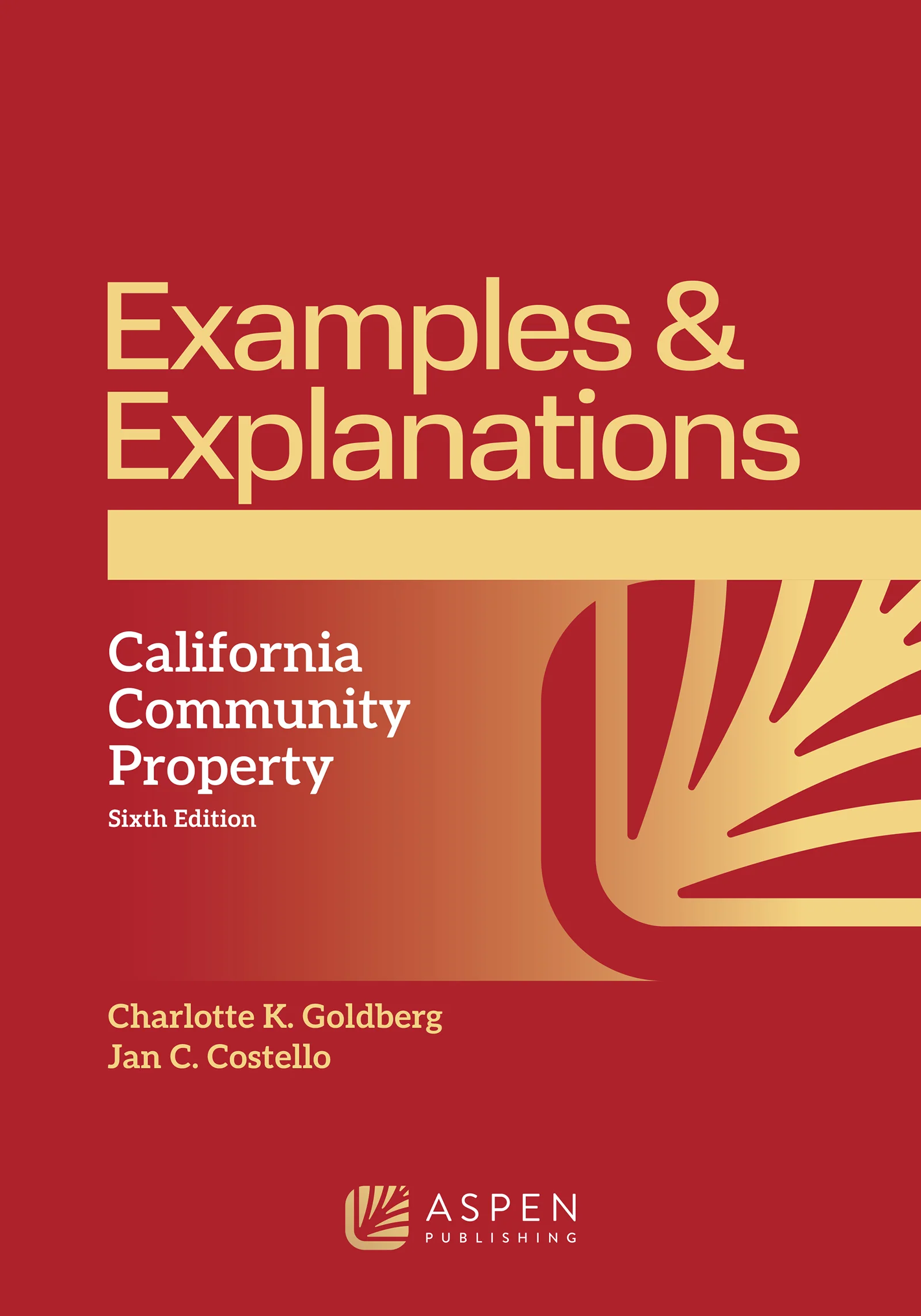 Examples & Explanations for California Community Property, Sixth Edition